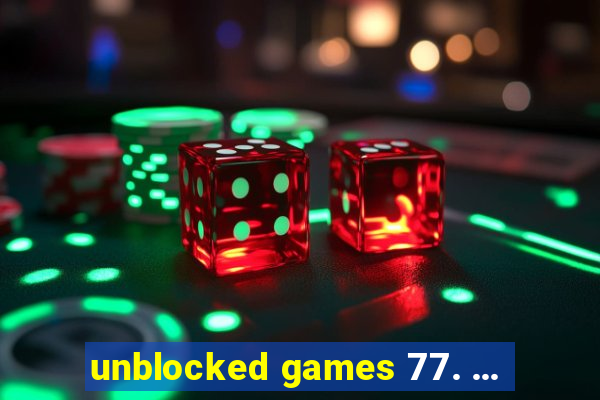 unblocked games 77. ...